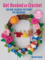 Book cover for Get Hooked on Crochet: 35 Easy Projects: Fun and Colorful Patterns for Beginners