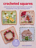 Book cover for Crocheted Squares: 35 Patterns to Make: Celebration and Nature-Inspired Blocks for Garlands and Greetings Cards, Plus Stunning Projects