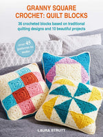 Book cover for Granny Square Crochet: Quilt Blocks: 36 Crocheted Blocks Based on Traditional Quilting Designs and 10 Beautiful Projects