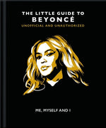 Book cover for Me, Myself and I: The Little Guide to Beyoncé