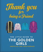 Book cover for Thank You for Being a Friend: The Little Guide to the Golden Girls