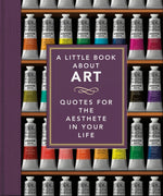 Book cover for Little Book about Art: Quotes for the Aesthete in Your Life