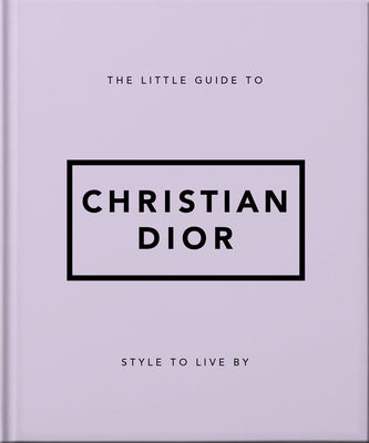 Book cover for The Little Guide to Christian Dior: Style to Live by