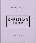 Book cover for The Little Guide to Christian Dior: Style to Live by