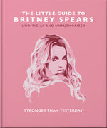 Book cover for The Little Guide to Britney Spears: Stronger Than Yesterday