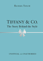 Book cover for Tiffany & Co.: The Story Behind the Style