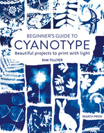 Book cover for Beginner's Guide to Cyanotype: Beautiful Projects to Print with Light