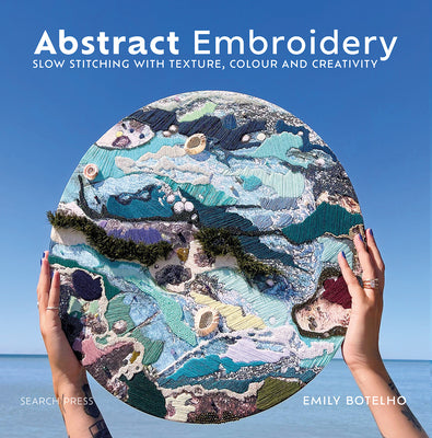 Book cover for Abstract Embroidery: Slow Stitching with Texture, Colour and Creativity