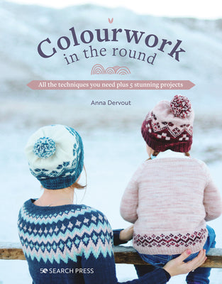 Book cover for Colourwork in the Round: All the Techniques You Need Plus 5 Stunning Projects