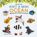Book cover for Knit a Mini Ocean: 20 Tiny Sea Creatures to Knit