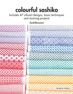 Book cover for Colourful Sashiko: Includes 47 Vibrant Designs, Basic Techniques and Stunning Projects