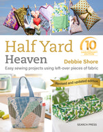 Book cover for Half Yard Heaven - 10 Year Anniversary Edition: Easy Sewing Projects Using Leftover Pieces of Fabric