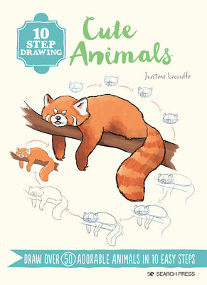 Book cover for 10 Step Drawing: Cute Animals: Draw Over 60 Adorable Animals in 10 Easy Steps