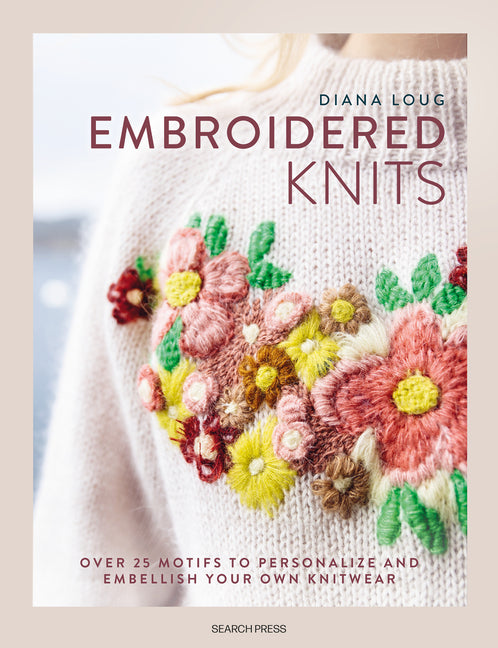 Book cover for Embroidered Knits: Over 25 Motifs to Personalize and Embellish Your Own Knitwear