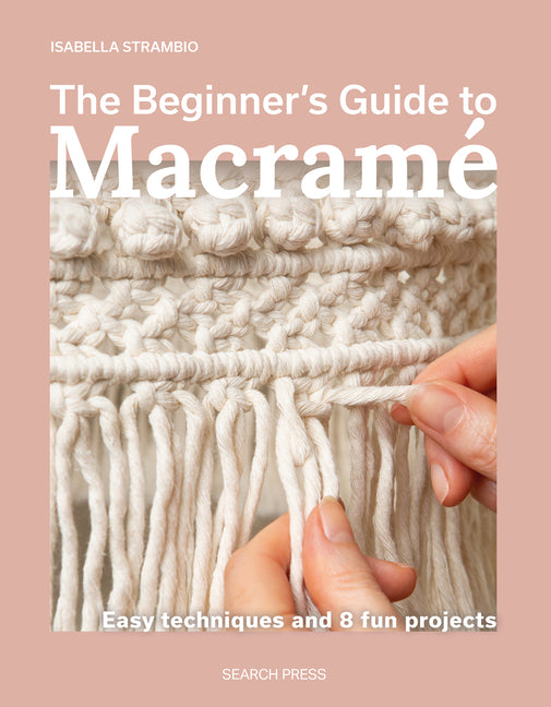 Book cover for Beginner's Guide to Macramé: Easy Techniques and 8 Fun Projects