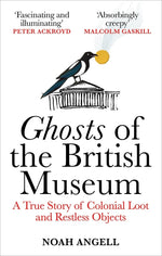 Book cover for Ghosts of the British Museum: A True Story of Colonial Loot and Restless Objects