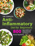 Book cover for The Complete Anti-Inflammatory Diet for Beginners: 800 Easy & Healthy Anti-Inflammatory Diet Recipes to Simplify Your Healing