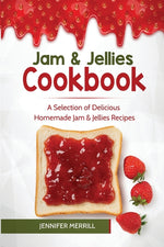 Book cover for Jam & Jellies Cookbook: A Selection of Delicious Homemade Jam & Jellies Recipes