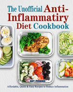 Book cover for The Unofficial Anti-Inflammatory Diet Cookbook: Affordable, Quick & Easy Recipes to Reduce Inflammation