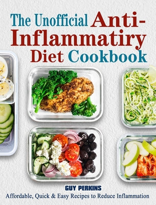 Book cover for The Unofficial Anti-Inflammatory Diet Cookbook: Affordable, Quick & Easy Recipes to Reduce Inflammation