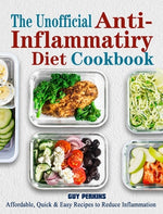 Book cover for The Unofficial Anti-Inflammatory Diet Cookbook: Affordable, Quick & Easy Recipes to Reduce Inflammation