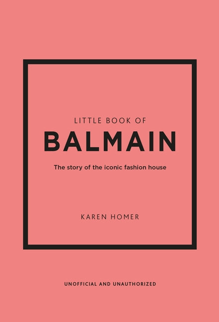 Book cover for Little Book of Balmain: The Story of the Iconic Fashion House