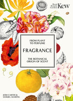 Book cover for Fragrance: From Plant to Perfume, the Botanical Origins of Scent