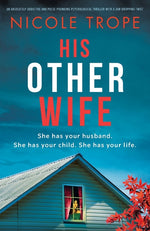 Book cover for His Other Wife: An absolutely addictive and pulse-pounding psychological thriller with a jaw-dropping twist