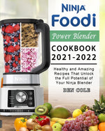 Book cover for Ninja Foodi Power Blender Cookbook 2021-2022: Healthy and Amazing Recipes That Unlock the Full Potential of Your Ninja Blender