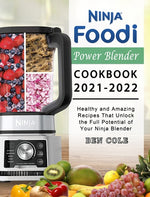Book cover for Ninja Foodi Power Blender Cookbook 2021-2022: Healthy and Amazing Recipes That Unlock the Full Potential of Your Ninja Blender