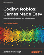 Book cover for Coding Roblox Games Made Easy - Second edition: Create, Publish, and Monetize your games on Roblox