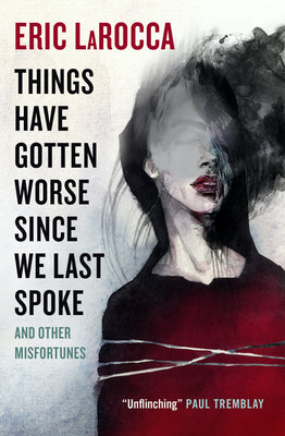 Book cover for Things Have Gotten Worse Since We Last Spoke and Other Misfortunes