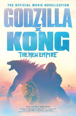 Book cover for Godzilla X Kong: The New Empire - The Official Movie Novelization