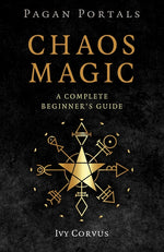 Book cover for Pagan Portals - Chaos Magic: A Complete Beginner's Guide