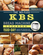 Book cover for The No-Fuss KBS Bread Machine Cookbook: 1500-Day Hands-Off Recipes for Perfect Homemade Bread