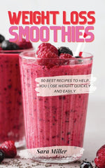 Book cover for Weight Loss Smoothies: 50 Best Recipes to Help You Lose Weight Quickly and Easily