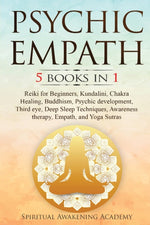 Book cover for Psychic Empath: 5 BOOKS IN 1: Reiki for Beginners, Kundalini, Chakra Healing, Buddhism, Psychic development, Third eye, Deep Sleep Tec