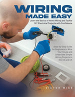 Book cover for Wiring Made Easy: Learn the Basics of Home Wiring and Tackle DIY Electrical Projects with Confidence: Step-by-Step Guide for Beginners to Wire Your Ho