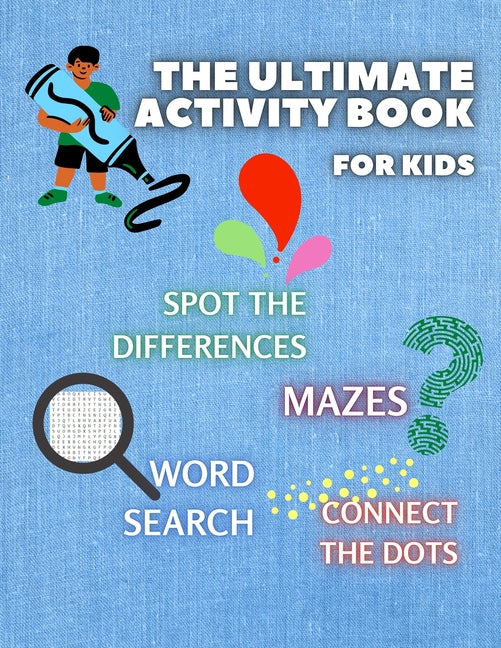 Book cover for ULTIMATE ACTIVITY BOOK for KIDS ages 6-12: Challenging and Fun Maze Learning, Spot the Diferences, Word Search and Connect The Dots Activity Book for