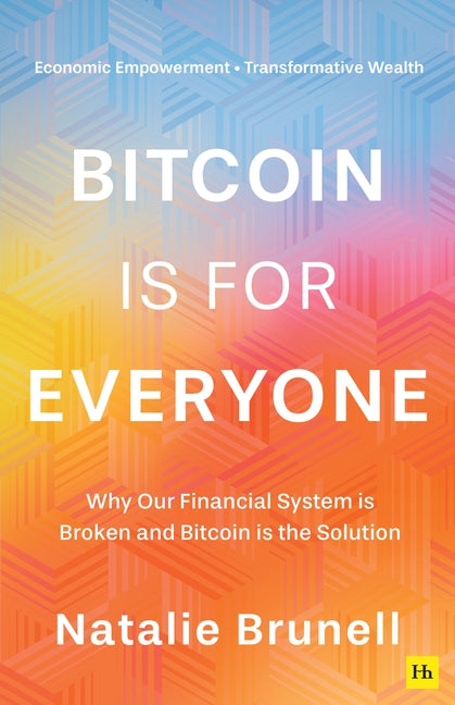 Book cover for Bitcoin Is for Everyone: Why Our Financial System Is Broken and Bitcoin Is the Solution