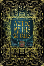 Book cover for Aztec Myths & Tales: Epic Tales
