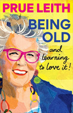 Book cover for Being Old...and Learning to Love It!