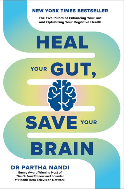Book cover for Heal Your Gut, Save Your Brain: The Five Pillars of Enhancing Your Gut and Optimizing Your Cognitive Health