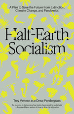 Book cover for Half-Earth Socialism: A Plan to Save the Future from Extinction, Climate Change, and Pandemics