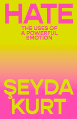 Book cover for Hate: The Uses of a Powerful Emotion
