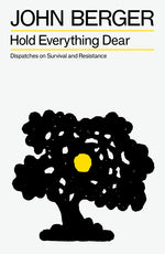 Book cover for Hold Everything Dear: Dispatches on Survival and Resistance
