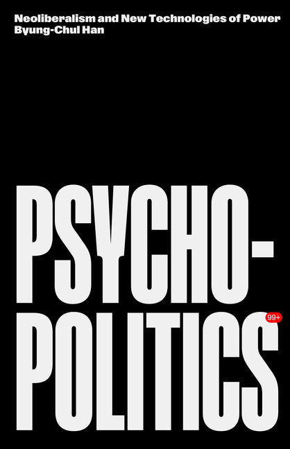 Book cover for Psychopolitics: Neoliberalism and New Technologies of Power