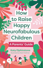 Book cover for How to Raise Happy Neurofabulous Children: A Parents' Guide