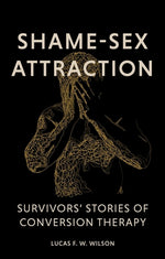Book cover for Shame-Sex Attraction: Survivors' Stories of Conversion Therapy
