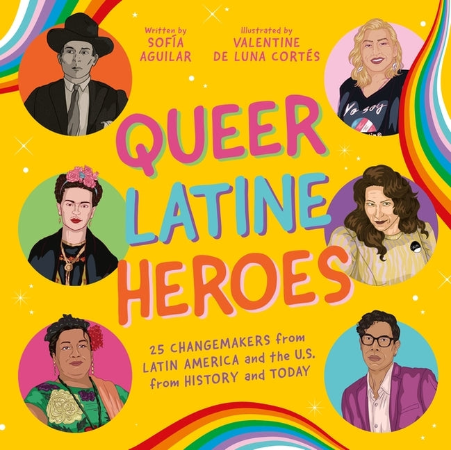 Book cover for Queer Latine Heroes: 25 Changemakers from Latin America and the U.S. from History and Today
